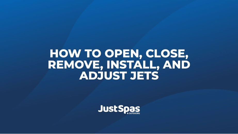 Opening, Closing, Removing, Installing, and Adjusting Jets